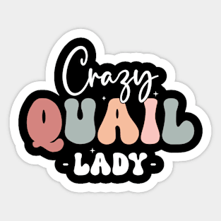 Crazy Quail Lady Quail Bird Lover Sticker